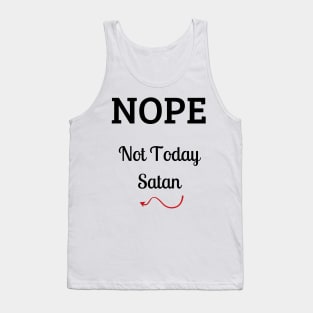 Nope Not Today Satan fun design Tank Top